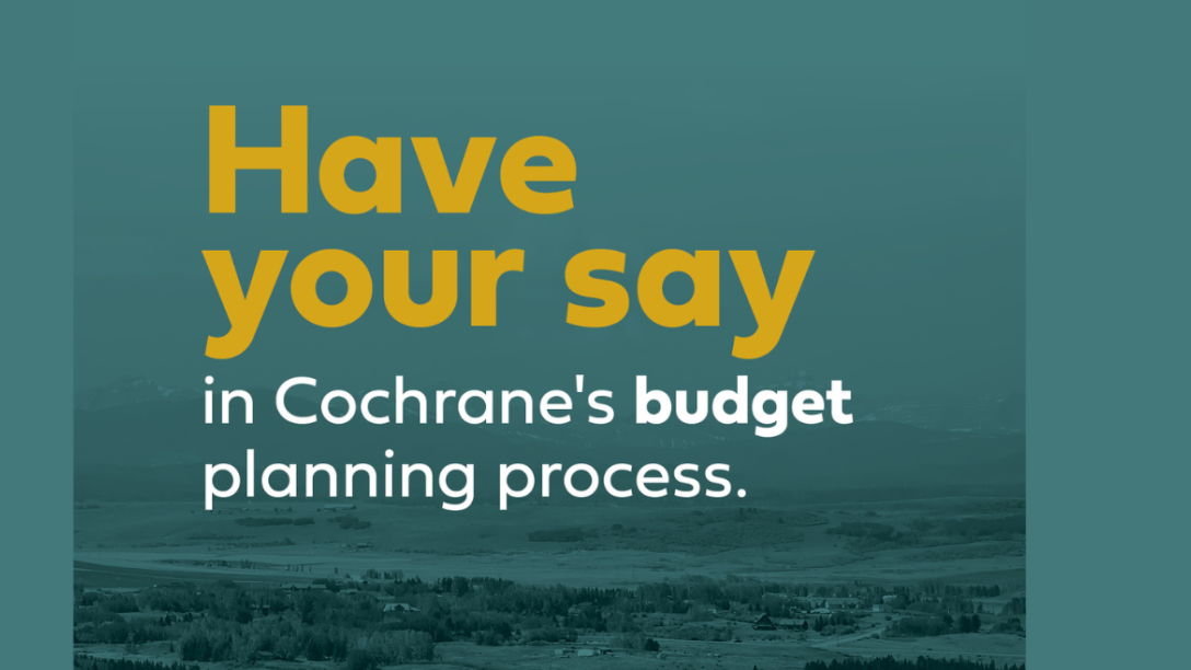 have your say in cochrane's budget planning process