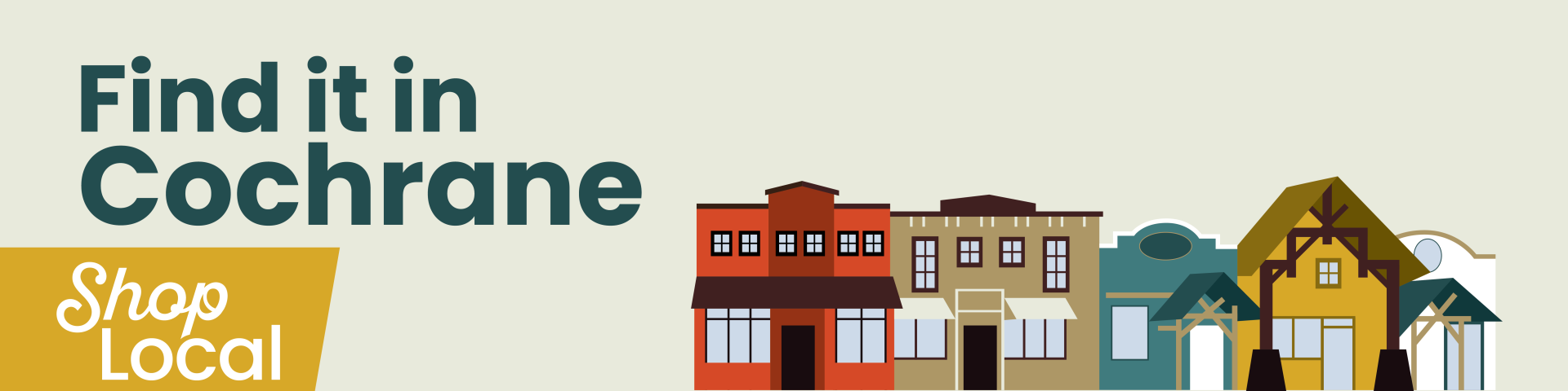 Find it in Cochrane, Shop local