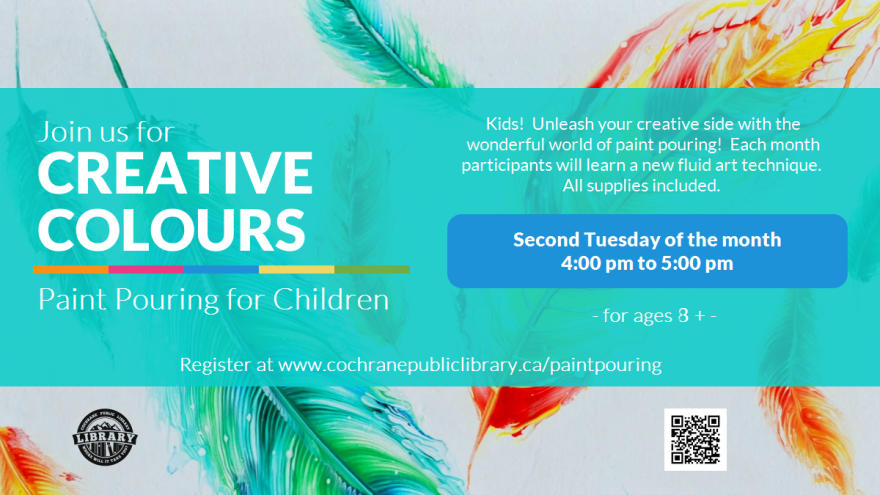 Flyer for the Creative Colours event. The flyer has some multi-coloured feathers in the background. The foreground has a semi-trasparent cyan banner with wording advertising the event hosted by the Cochrane Public Library. 
