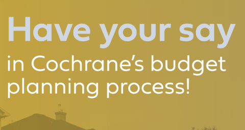 Have your say in Cochrane's budget planning process! 