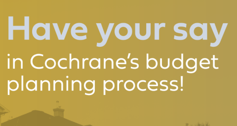 Have your say in Cochrane's budget planning process!
