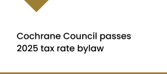 Cochrane Council passes 2025 tax rate bylaw