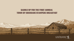 saddle up for the first annual Town of Cochrane Stampede Breakfast - graphic with a fence post, mountains and farm house 