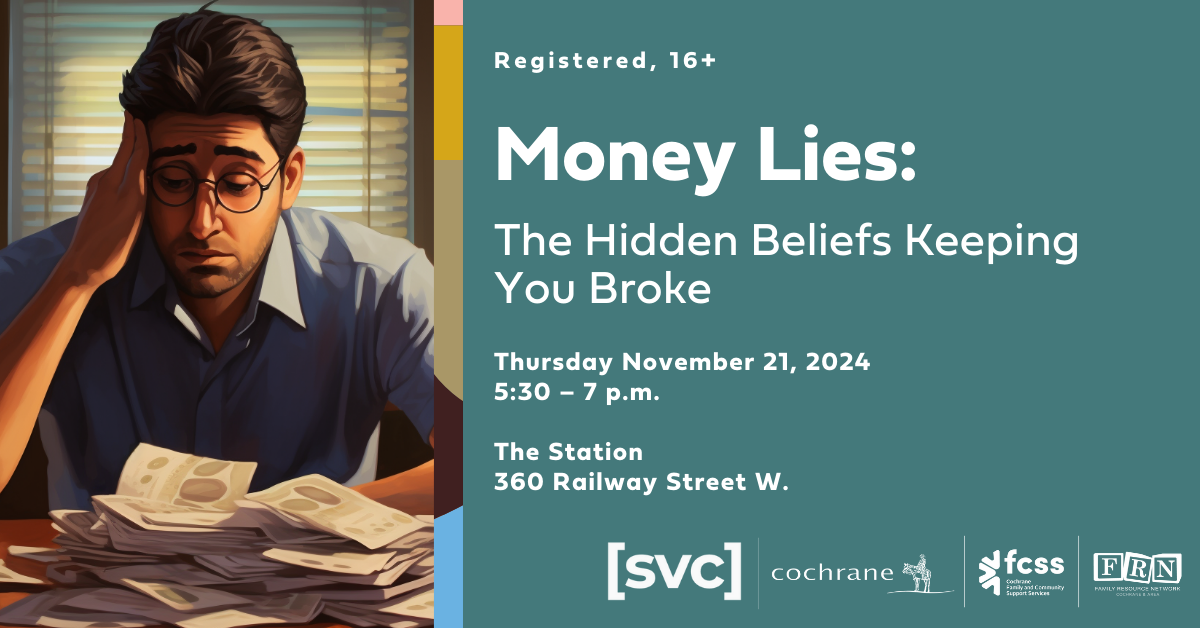 Money Lies: The Hidden Beliefs Keeping You Broke Thursday November 21, 5:30 – 7 p.m. | South and North Boardrooms, The Station, 360 Railway Street W. | Registered, 16+