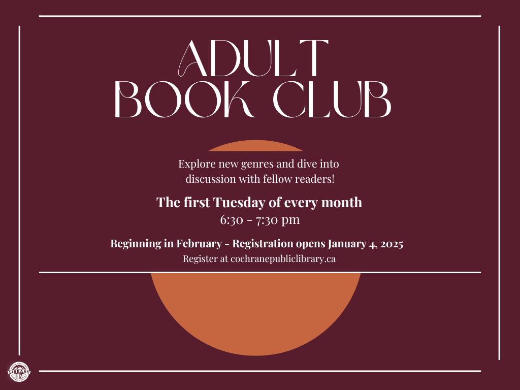 Magenta background and orange sun pattern. Text reads, "Adult book club. Explore new genres and dive into discussion with fellow readers. The first Tuesday of every month, 6:30-7:30pm. Beginning in February - registration opens January 4, 2025. Register at cochranepubliclibrary.ca".