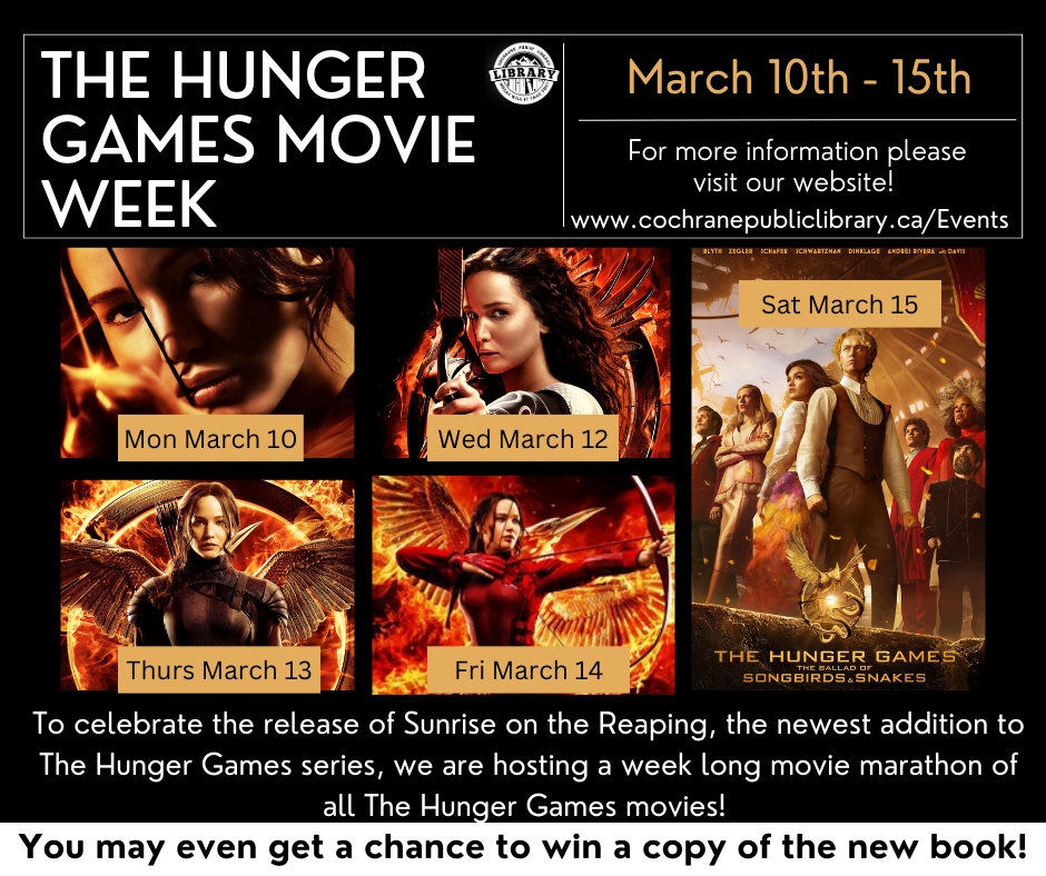 Poster for the Hunger Games Movie Week at the Cochrane Public Library, with the movie posters, detailing which day the movies are playing