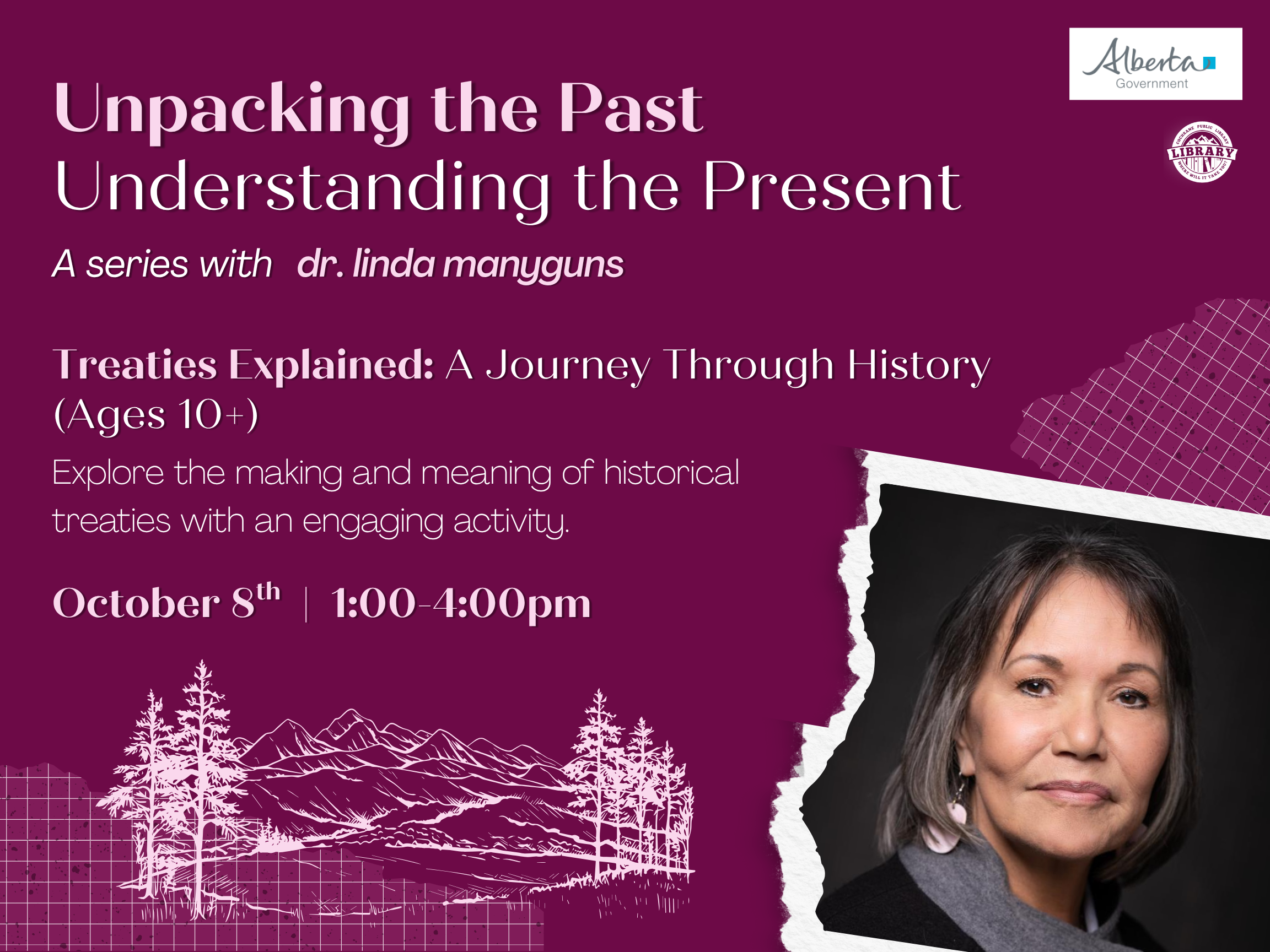 Graphic featuring dr. linda manygun's likeness. Text reads, "Treaties Explained: A Journey Through History (Ages 10+). Cochrane Public Library. October 8th, 1-4pm. Free with registration!"