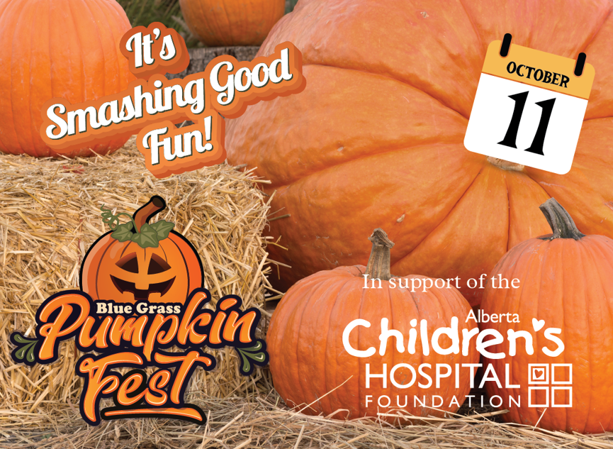 Blue Grass by Pumpkin Fest. Join us on Saturday, October 11, 2025, from 11 AM to 3 PM at Blue Grass Nursery in Calgary for a fun-filled fall event the whole family will love. In support of Alberta Children's Hospital Foundation.