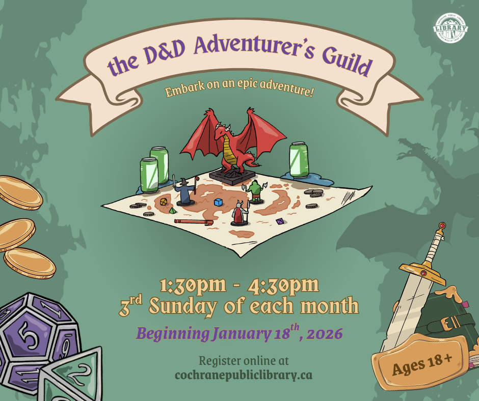 D&D themed graphic reading "The D&D Adventurer's Guild. 1:30-4:30pm, every third Sunday, beginning January 18th. Register online at cochranepubliclibrary.ca."