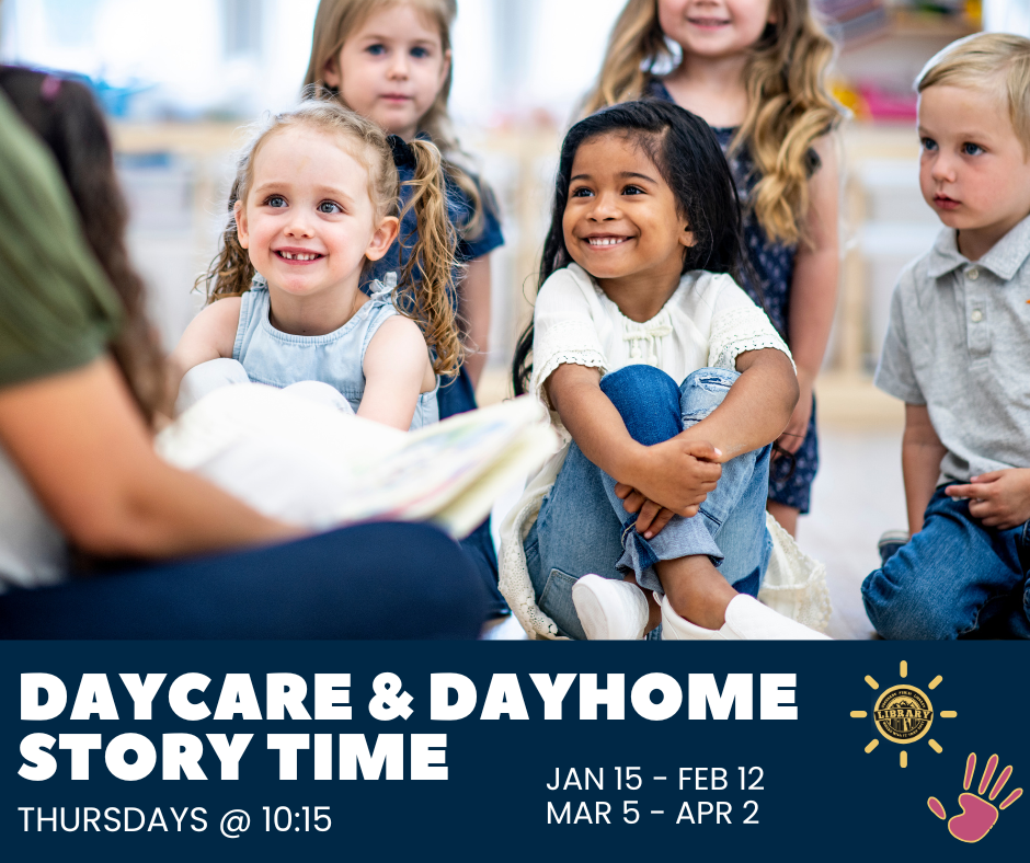 Graphic depicting children at storytime. Text reads, "Daycare & Dayhome Storytime. Thursdays at 10:15am. Jan 15-Feb 12 and Mar 5-Apr 2."