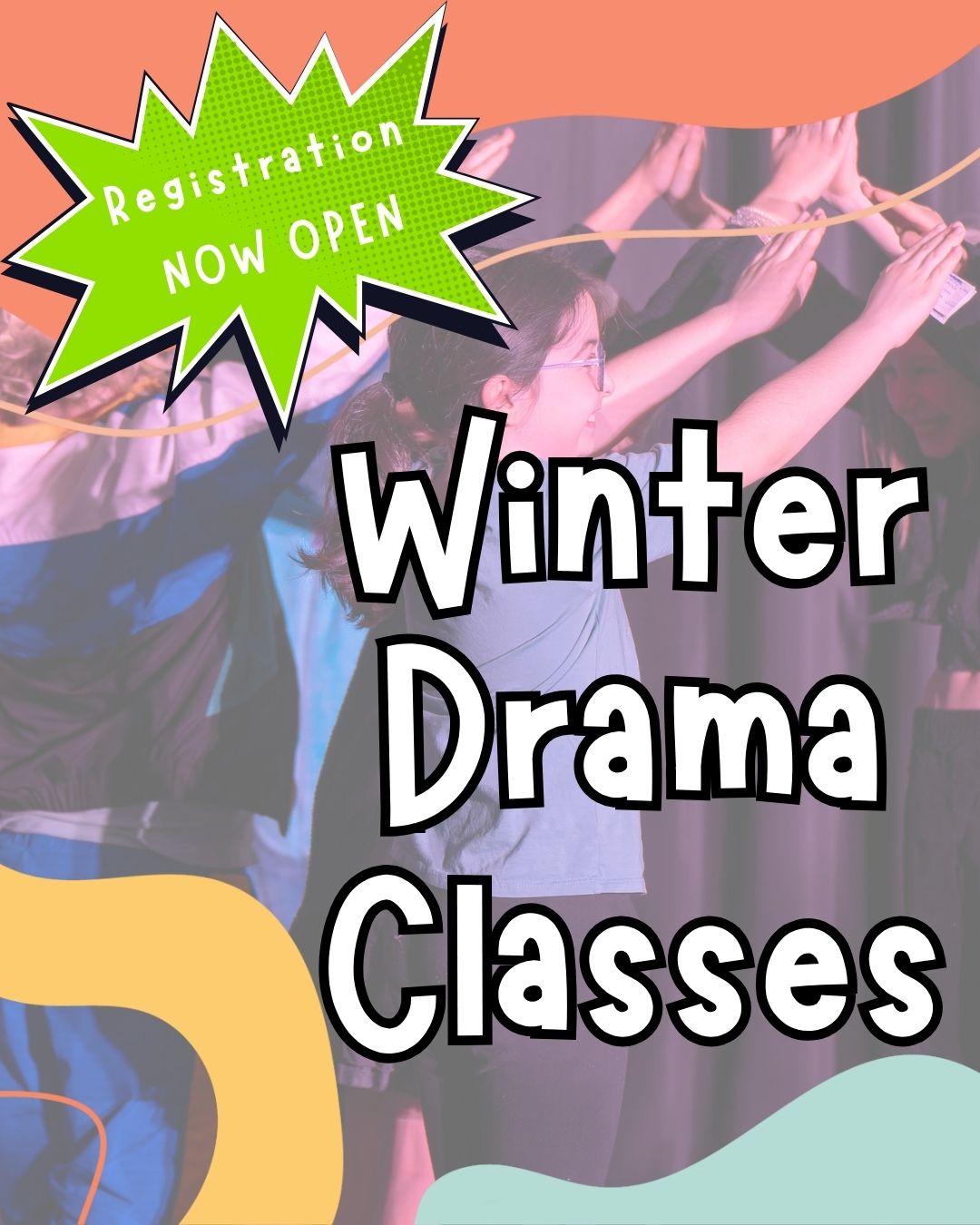 Image of kids performing together with text that says "Winter Drama Classes" and "Registration now open"