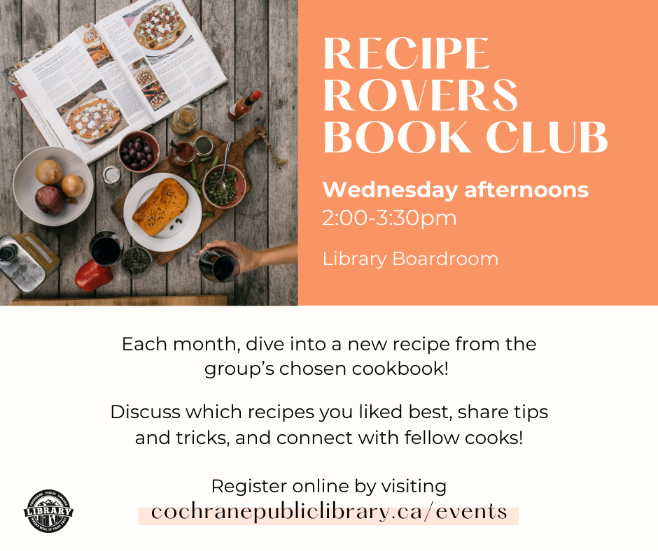 Orange and cream graphic featuring cookbook spread. Text reads, "Recipe Rovers Book Club. Wednesday afternoons, 2-3:30pm. Register online at cochranepubliclibrary.ca/events."