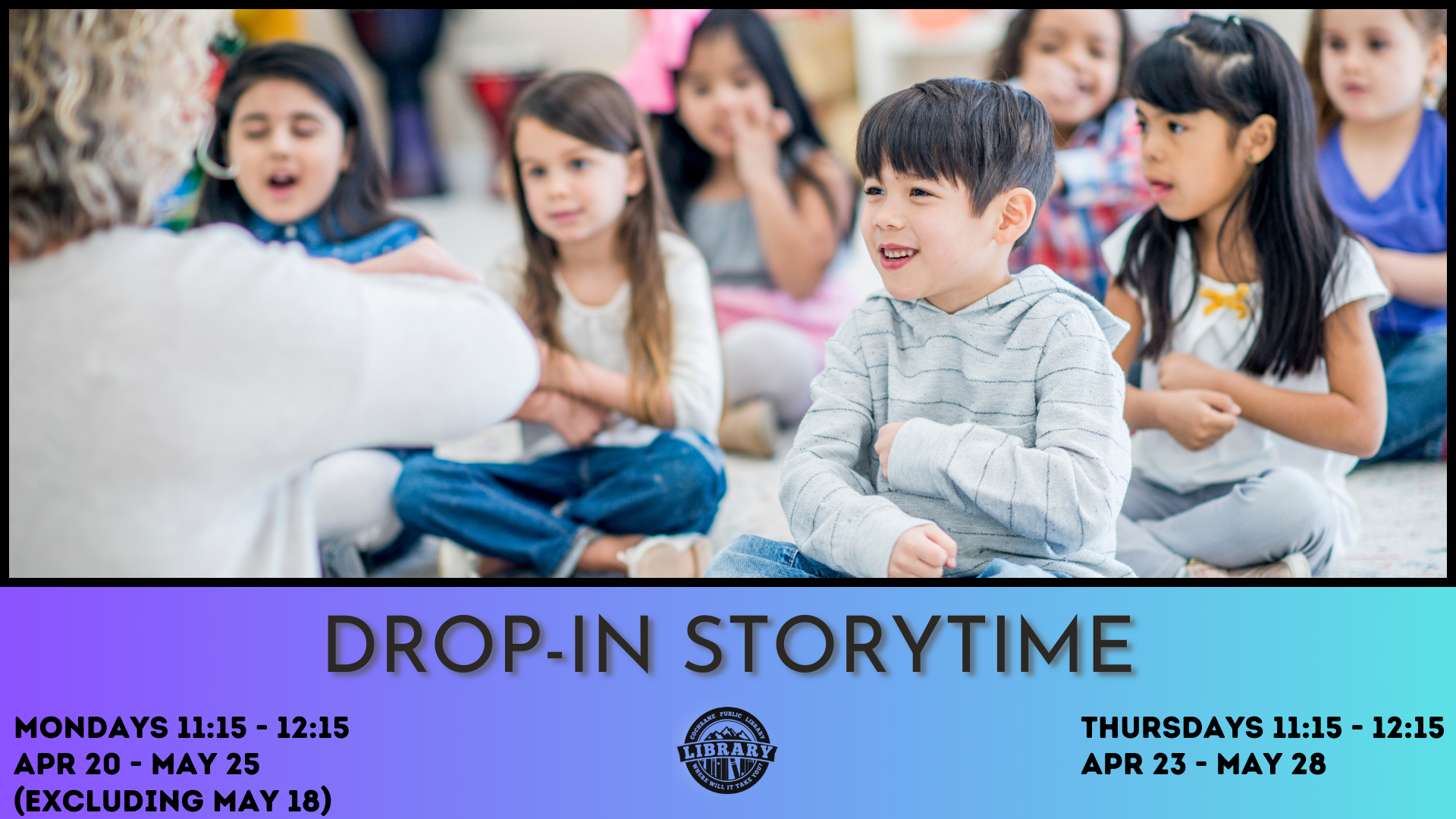 Join us for rhymes, songs, fingerplays, and stories that will incorporate early literacy skills into your daily routine. These sessions will keep your preschooler interacting from start to finish! Storytime is a half hour program, then come and go free play time to follow! *All Early Literacy sessions are drop in, to a maximum of 25 people. Program passes will be available on a first come, first served basis. **There will be no storytime May 18.
