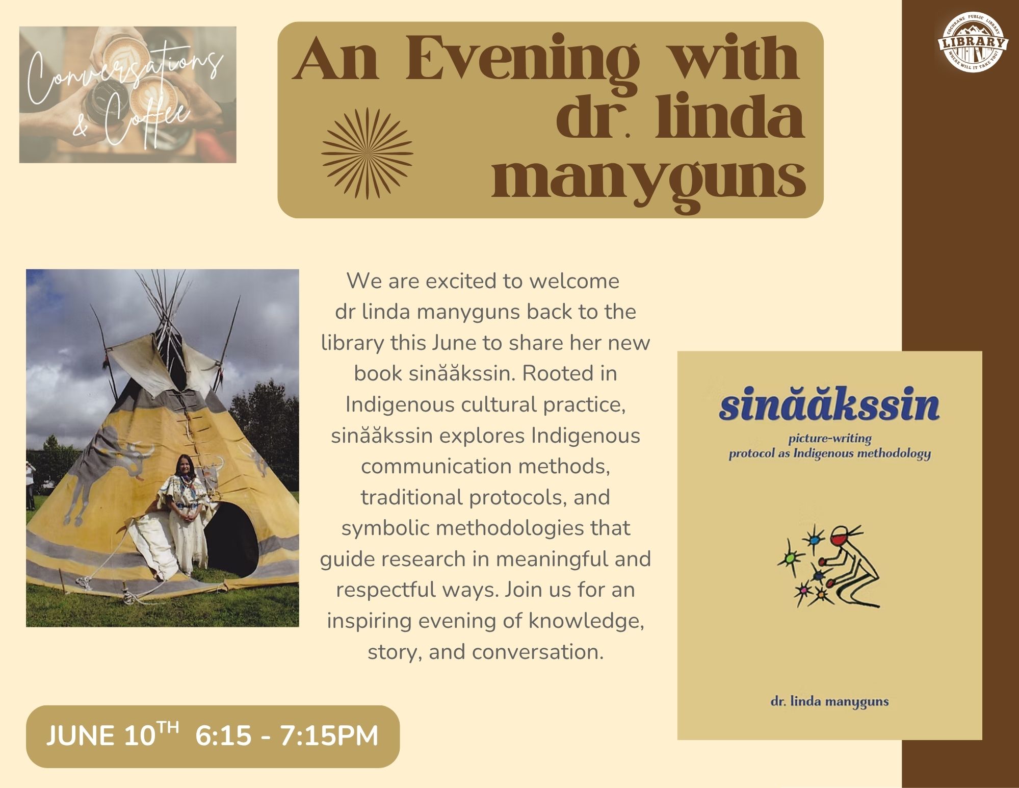 We are excited to welcome dr linda manyguns back to the library this June to share her new book sinăăkssin. Rooted in Indigenous cultural practice, sinăăkssin explores Indigenous communication methods, traditional protocols, and symbolic methodologies that guide research in meaningful and respectful ways. Join us for an inspiring evening of knowledge, story, and conversation.
