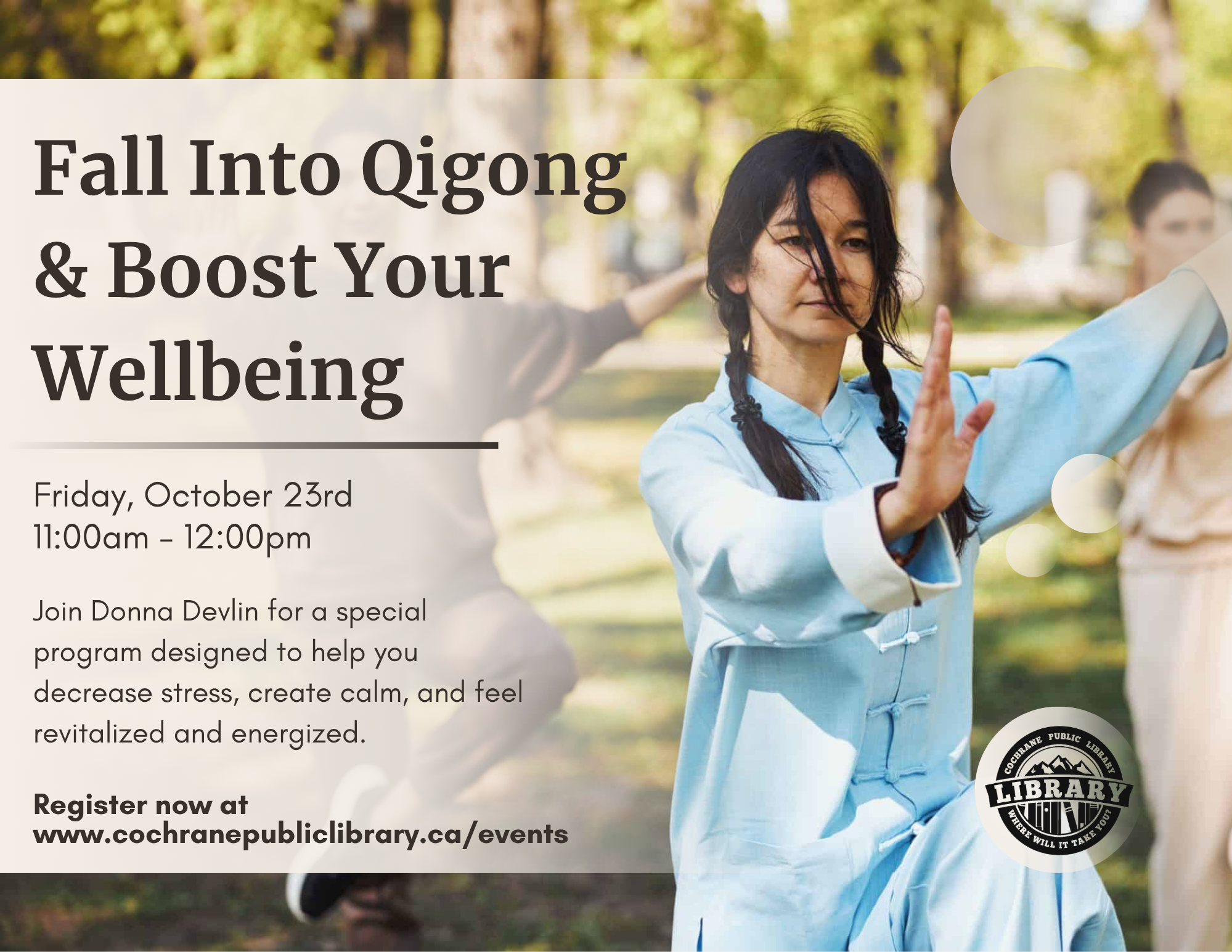 The poster shows an image of a person leading a Qigong class. Two other people are faintly seen in the back. Text over the image reads: "Fall Into Qigong & Boost Your Wellbeing. Friday, October 23rd. 11:00am - 12:00pm. Join Donna Devlin for a special program designed to help you decrease stress, create calm, and feel revitalized and energized. Register now at www.cochranepubliclibrary.ca/events".