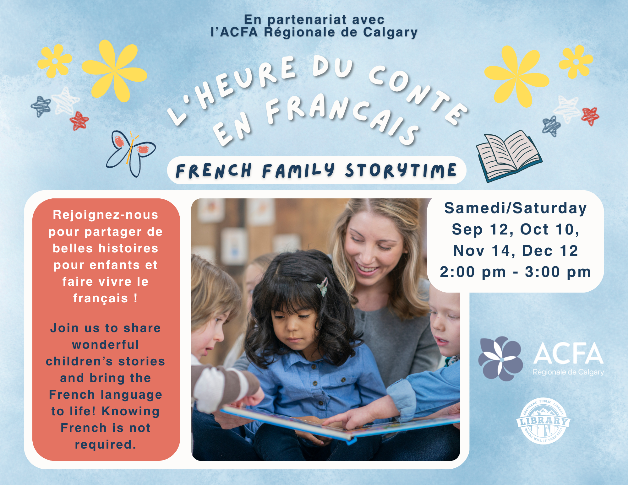 The poster has a sky blue background with yellow flowers, stars, butterflies, and books. Text above writes: "En partenariat avec l’ACFA Régionale de Calgary. French Family Storytime". A red text box on the left writes "Join us to share wonderful children’s stories and bring the French language to life! Knowing French is not required." Then repeats in French. On the right, text reads: Samedi/Saturday Sep 12, Oct 10, Nov 14, Dec 12 2:00 pm - 3:00 pm.