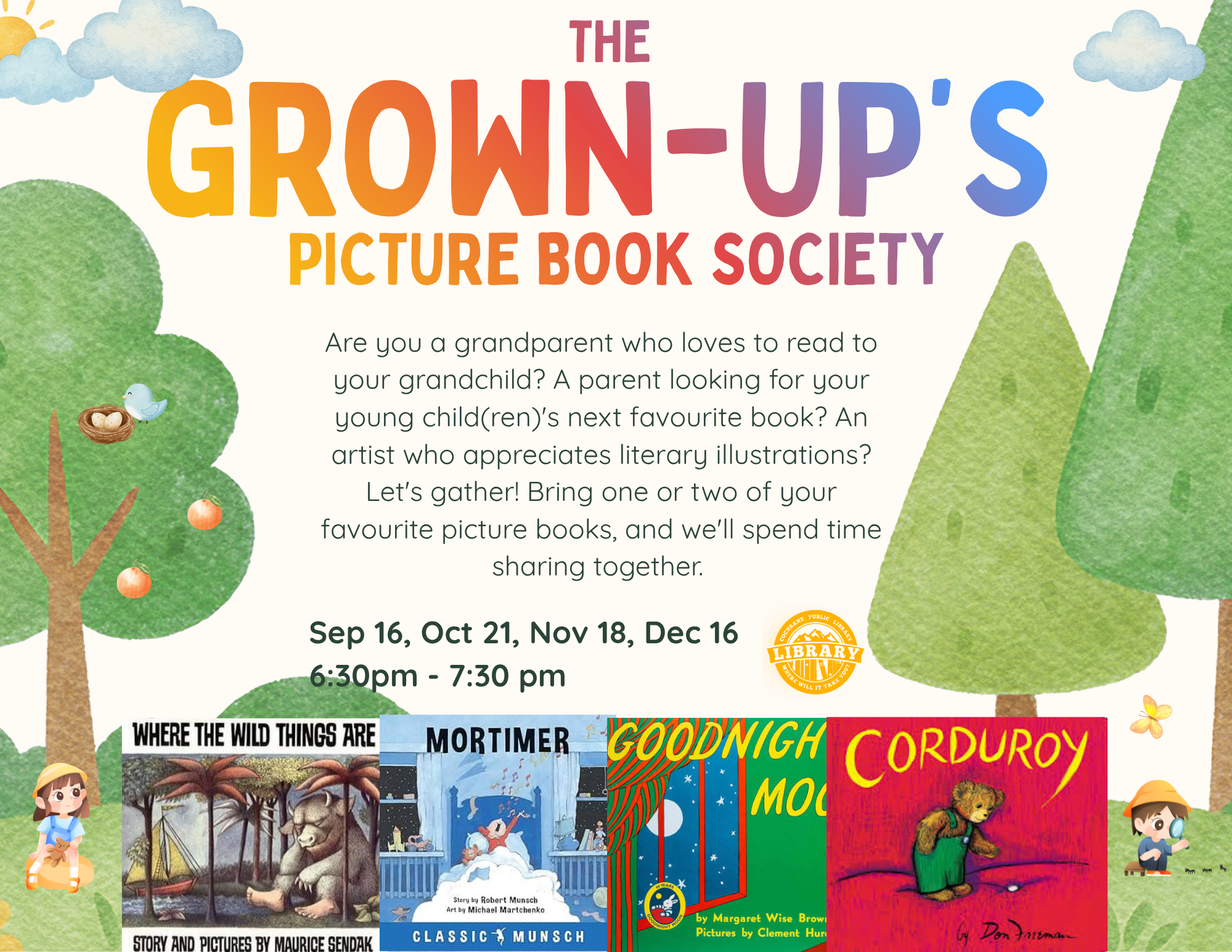 Are you a grandparent who loves to read to your grandchild? A parent looking for your young child(ren)'s next favourite book? An artist who appreciates literary illustrations? Let's gather! Bring one or two of your favourite picture books, and we'll spend time sharing together.