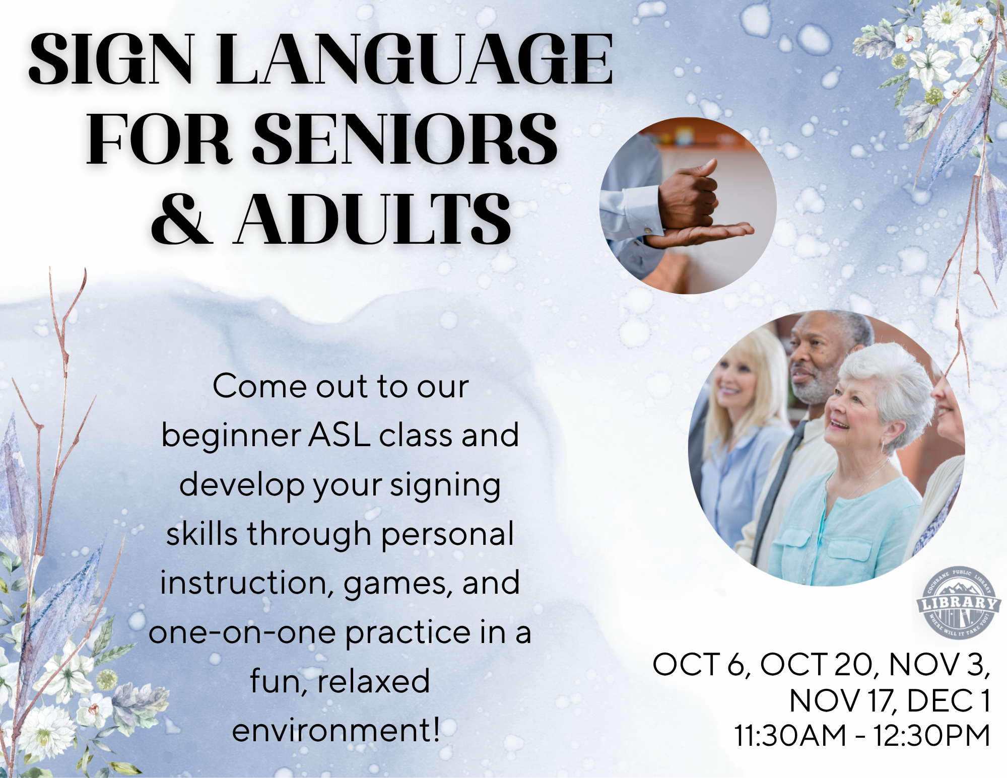 Do you have little to no experience with sign language, but you’ve always wanted to learn? Come out and increase your communication skills with this beginner ASL class! This is a fun, informative time to develop your signing skills through personal instruction, games, and one-on-one practice in a relaxed environment.