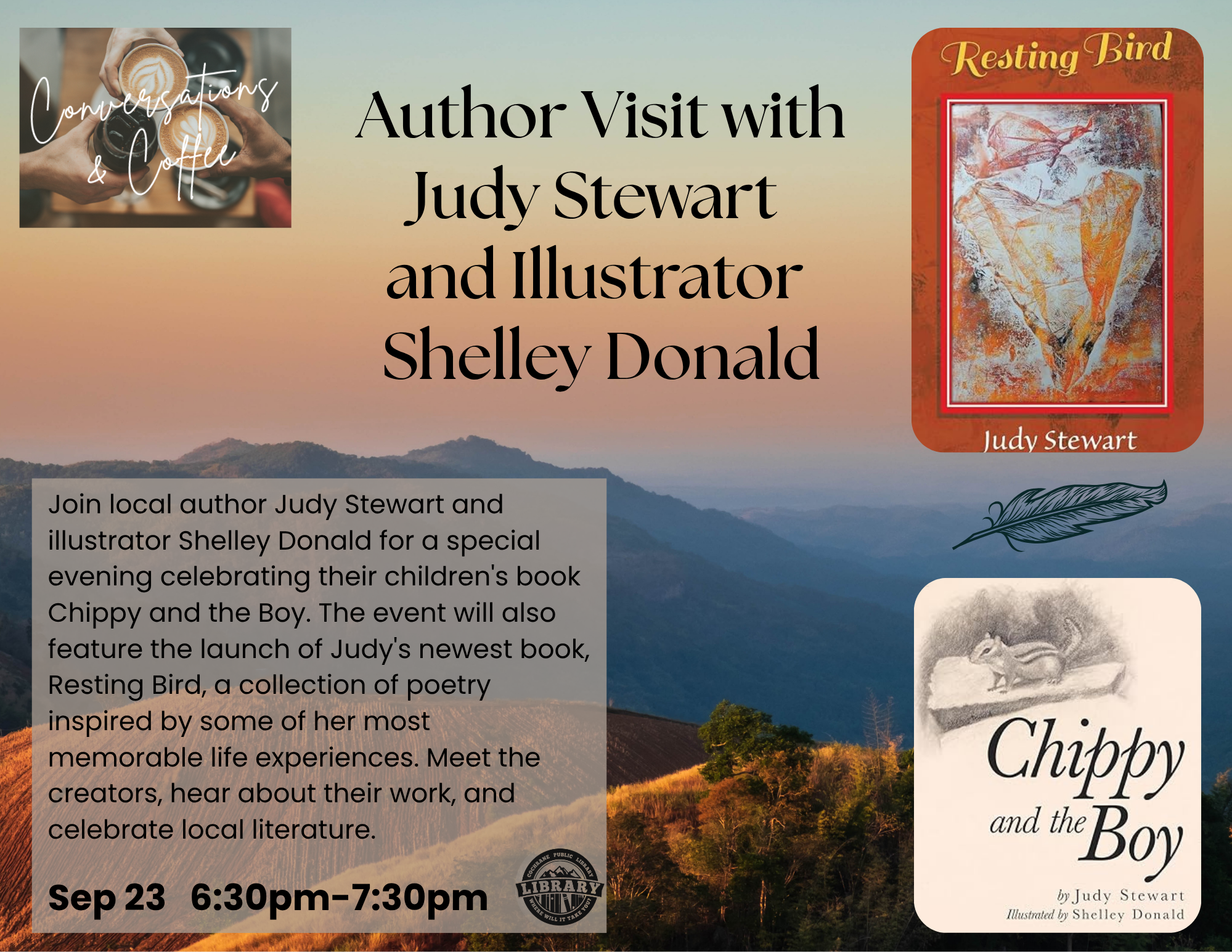 Join local author Judy Stewart and illustrator Shelley Donald for a special evening celebrating their children's book Chippy and the Boy. The event will also feature the launch of Judy's newest book, Resting Bird, a collection of poetry inspired by some of her most memorable life experiences. Meet the creators, hear about their work, and celebrate local literature.