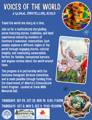 Travel the world one story at a time. Join us for a multicultural storytelling series featuring stories, traditions, and lived experiences shared by members of Cochrane's newcomer communities. Each session explores a different region of the world through engaging stories, cultural insights, and community conversation. Perfect for families, homeschool learners, and anyone curious about the world around them. This program is in partnership with the Cochrane Immigrant Services Committee, and is made possible